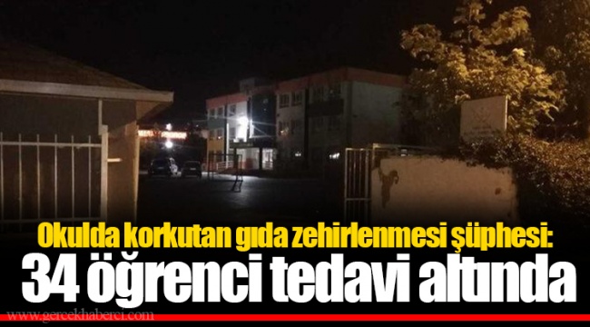 Okulda korkutan gıda zehirlenmesi şüphesi: 34 öğrenci tedavi altında