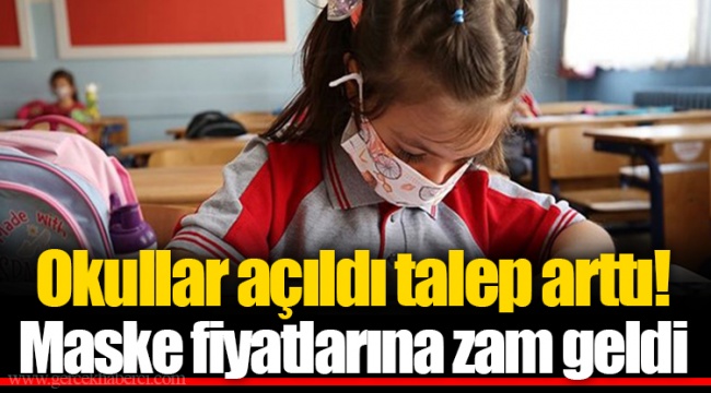 Okullar açıldı talep arttı! Maske fiyatlarına zam geldi