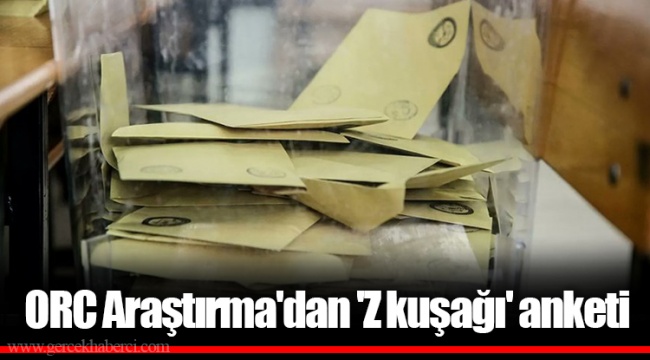 ORC Araştırma'dan 'Z kuşağı' anketi