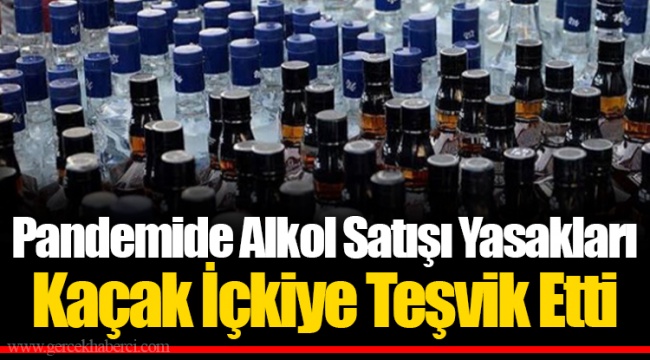 Pandemide Alkol Satışı Yasakları Kaçak İçkiye Teşvik Etti