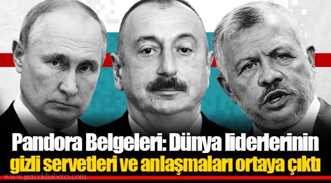 Pandora Belgeleri: Dünya liderlerinin gizli servetleri ve anlaşmaları ortaya çıktı