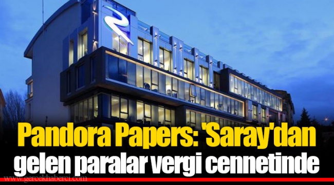 Pandora Papers: 'Saray'dan gelen paralar vergi cennetinde