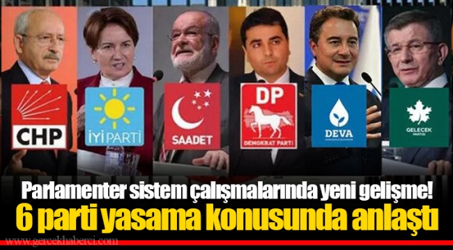 Parlamenter sistem çalışmalarında yeni gelişme! 6 parti yasama konusunda anlaştı