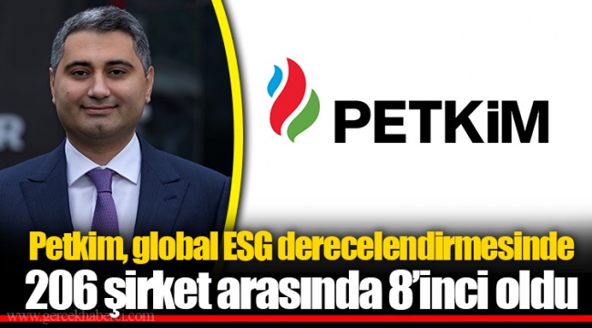 ​​​​​​​Petkim, global ESG derecelendirmesinde 206 şirket arasında 8’inci oldu