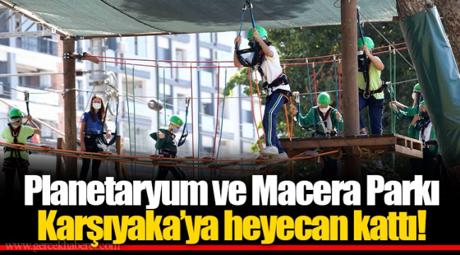 Planetaryum ve Macera Parkı Karşıyaka’ya heyecan kattı!