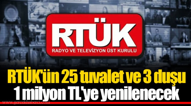 RTÜK'ün 25 tuvalet ve 3 duşu 1 milyon TL'ye yenilenecek