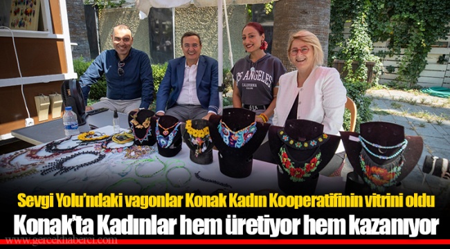 Sevgi Yolu’ndaki vagonlar Konak Kadın Kooperatifinin vitrini oldu
