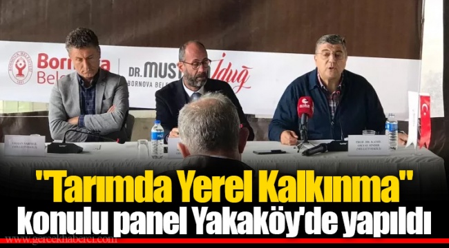 "Tarımda Yerel Kalkınma" konulu panel Yakaköy'de yapıldı