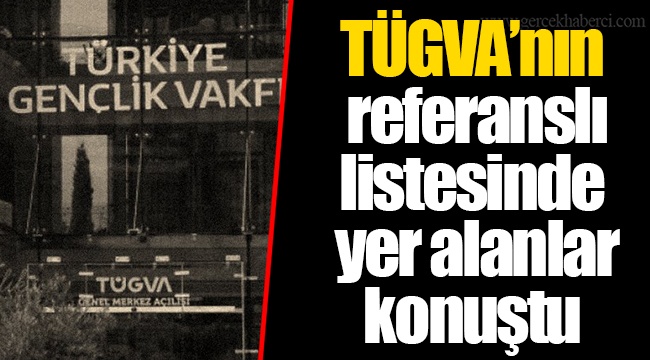 TÜGVA’nın referanslı listesinde yer alanlar konuştu