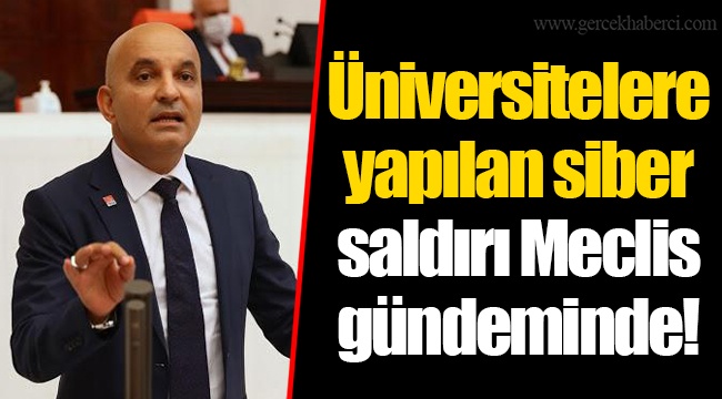 Üniversitelere yapılan siber saldırı Meclis gündeminde! 