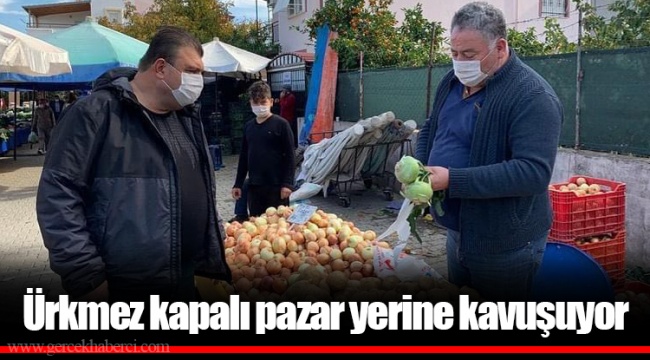 Ürkmez kapalı pazar yerine kavuşuyor