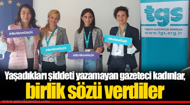 ​​​​​​​Yaşadıkları şiddeti yazamayan gazeteci kadınlar, birlik sözü verdiler
