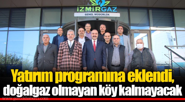 Yatırım programına eklendi, doğalgaz olmayan köy kalmayacak