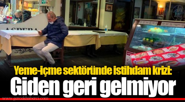 Yeme-içme sektöründe istihdam krizi: Giden geri gelmiyor