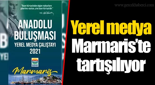 Yerel medya Marmaris’te tartışılıyor