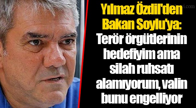 Yılmaz Özdil'den Bakan Soylu'ya: Terör örgütlerinin hedefiyim ama silah ruhsatı alamıyorum, valin bunu engelliyor
