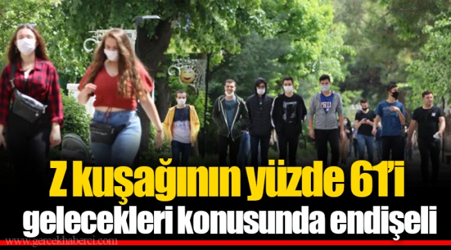 Z kuşağının yüzde 61’i gelecekleri konusunda endişeli