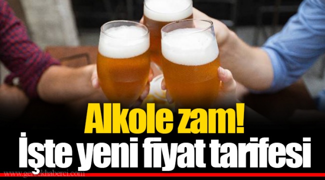 Alkole zam! İşte yeni fiyat tarifesi