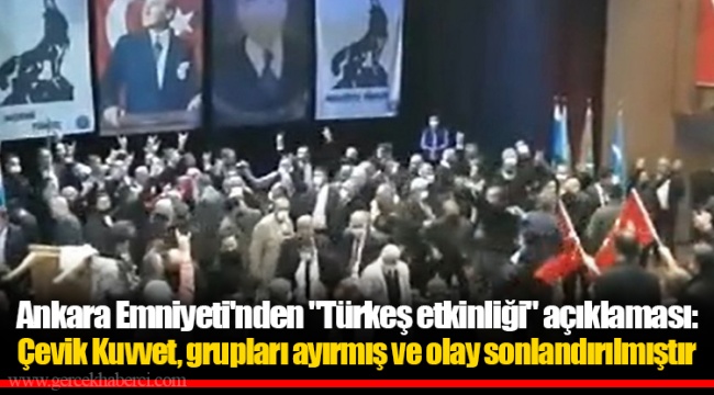 Ankara Emniyeti'nden "Türkeş etkinliği" açıklaması: Çevik Kuvvet, grupları ayırmış ve olay sonlandırılmıştır