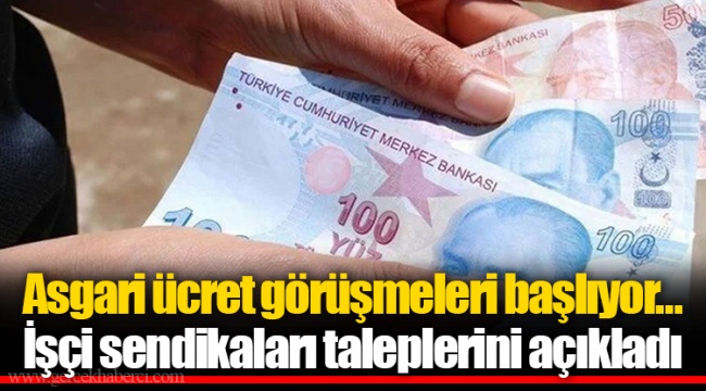 Asgari ücret görüşmeleri başlıyor… İşçi sendikaları taleplerini açıkladı