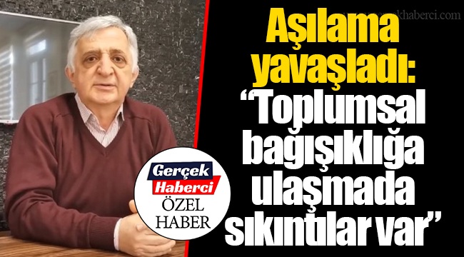 Aşılama yavaşladı: “Toplumsal bağışıklığa ulaşmada sıkıntılar var”