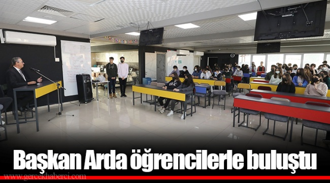Başkan Arda öğrencilerle buluştu