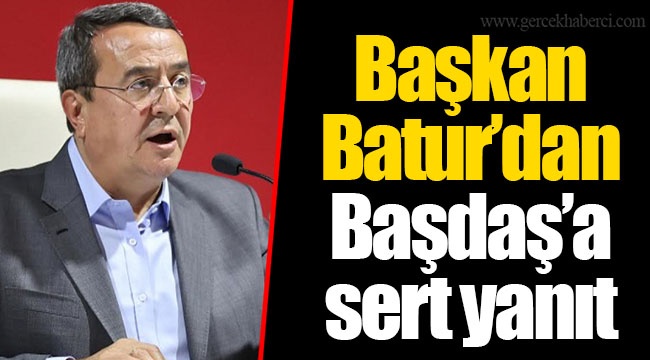 Başkan Batur’dan Başdaş’a sert yanıt