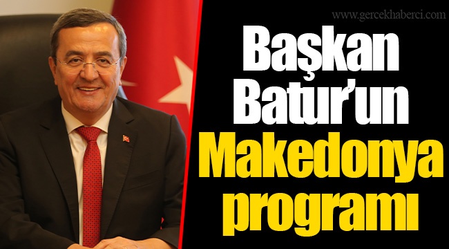 Başkan Batur’un Makedonya programı