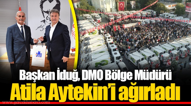 Başkan İduğ, DMO Bölge Müdürü Atila Aytekin’i ağırladı