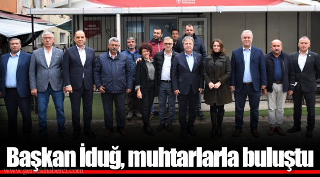 Başkan İduğ, muhtarlarla buluştu