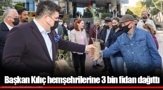 Başkan Kılıç hemşehrilerine 3 bin fidan dağıttı
