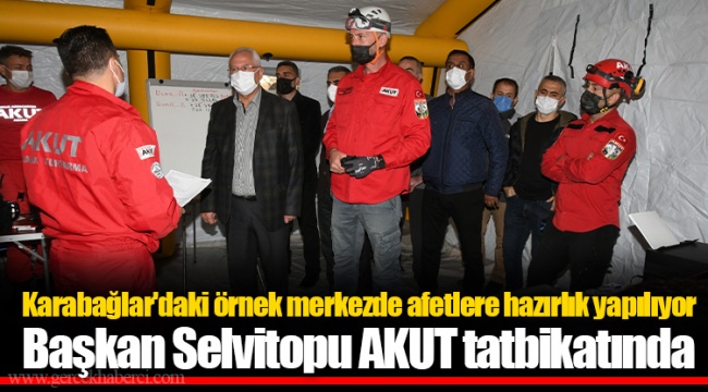Başkan Selvitopu AKUT tatbikatında