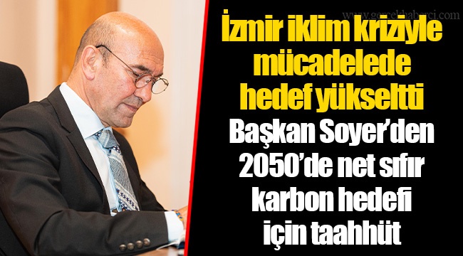 Başkan Soyer’den 2050’de net sıfır karbon hedefi için taahhüt
