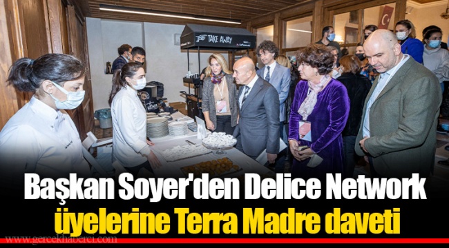 Başkan Soyer'den Delice Network üyelerine Terra Madre daveti