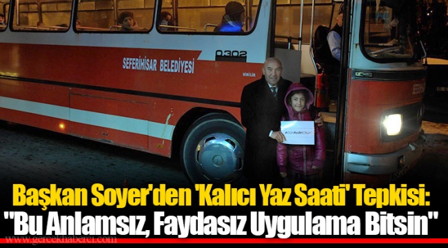 Başkan Soyer'den 'Kalıcı Yaz Saati' Tepkisi: "Bu Anlamsız, Faydasız Uygulama Bitsin"