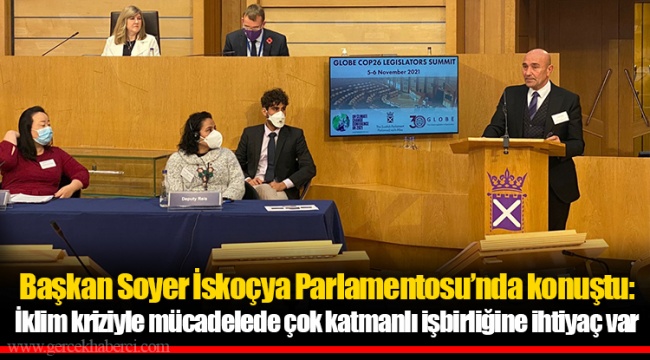Başkan Soyer İskoçya Parlamentosu’nda konuştu: İklim kriziyle mücadelede çok katmanlı işbirliğine ihtiyaç var