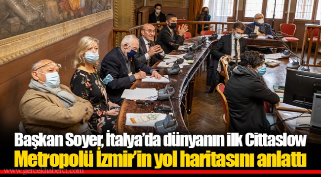 Başkan Soyer, İtalya’da dünyanın ilk Cittaslow Metropolü İzmir’in yol haritasını anlattı