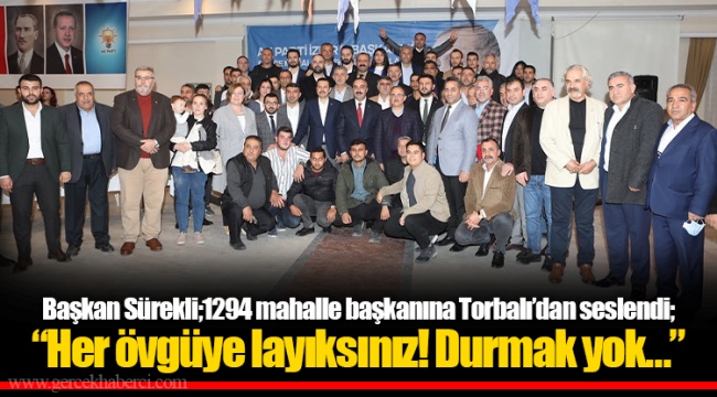 Başkan Sürekli;  1294 mahalle başkanına Torbalı’dan seslendi;