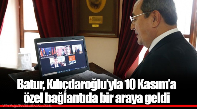 Batur, Kılıçdaroğlu’yla 10 Kasım’a özel bağlantıda bir araya geldi