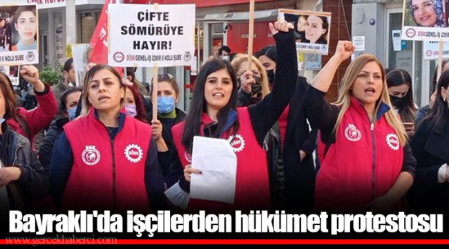 Bayraklı'da işçilerden hükümet protestosu