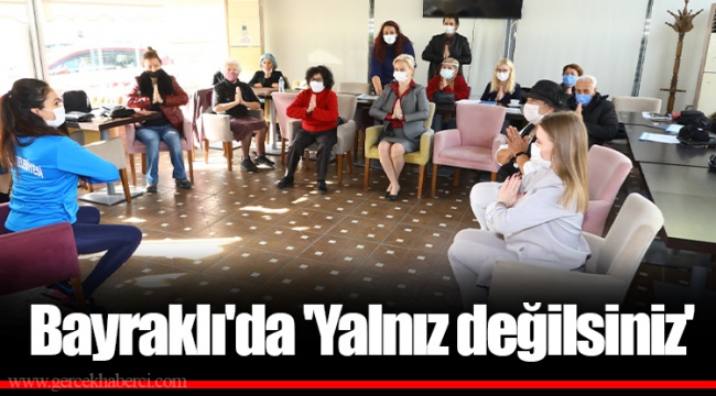 Bayraklı'da 'Yalnız değilsiniz'