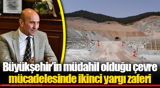 Büyükşehir’in müdahil olduğu çevre mücadelesinde ikinci yargı zaferi