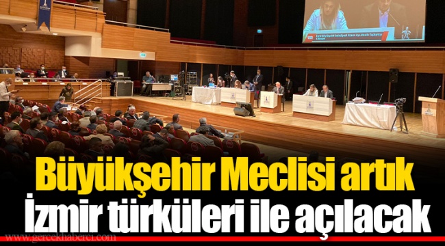 Büyükşehir Meclisi artık İzmir türküleri ile açılacak