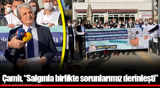 Çamlı, “Salgınla birlikte sorunlarımız derinleşti”