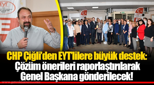 CHP Çiğli’den EYT’lilere büyük destek: Çözüm önerileri raporlaştırılarak Genel Başkana gönderilecek!