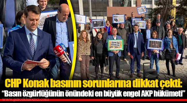 CHP Konak basının sorunlarına dikkat çekti: “Basın özgürlüğünün önündeki en büyük engel AKP hükümeti”