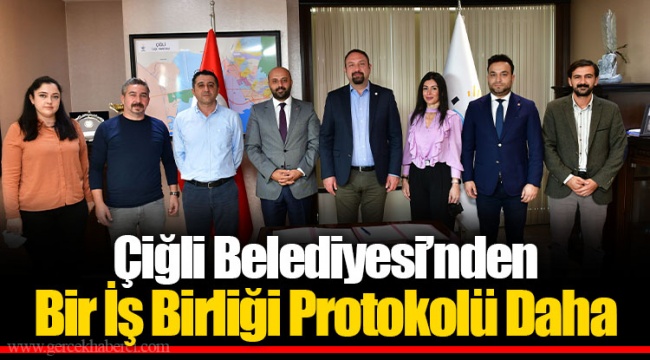 Çiğli Belediyesi’nden Bir İş Birliği Protokolü Daha