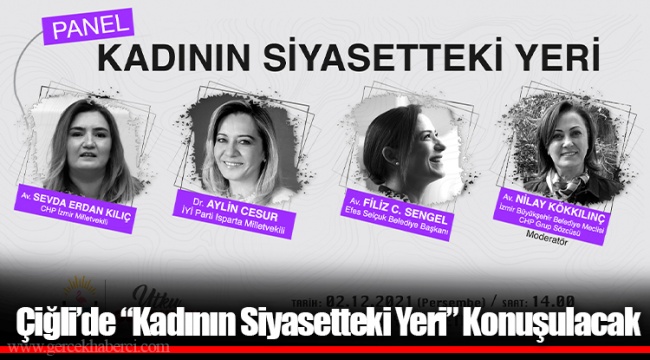 Çiğli’de “Kadının Siyasetteki Yeri” Konuşulacak