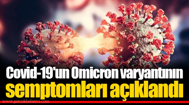 Covid-19'un Omicron varyantının semptomları açıklandı