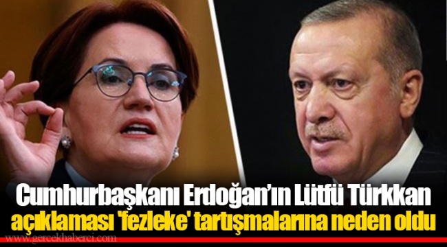 Cumhurbaşkanı Erdoğan’ın Lütfü Türkkan açıklaması 'fezleke' tartışmalarına neden oldu